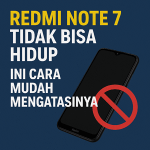 Redmi Note 7 Tidak Bisa Hidup? Ini Cara Mudah Mengatasinya